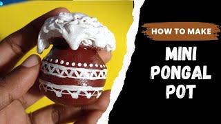 Easy and simple mini pongal pot making /Pongal craft ideas / DIY mini clay pongal pot