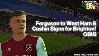 Evan Ferguson to West Ham I Lansdowne ROAR Replay!