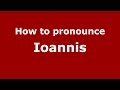 How to pronounce Ioannis (Spanish/Argentina) - PronounceNames.com