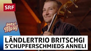 Ländlertrio Britschgi: S‘Chupferschmieds Anneli | Potzmusig | SRF