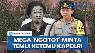 Megawati Minta Ketemu Kapolri: Sampai Hari Ini Juga Gak Ada Surat, Bu Mega Yang Terhormat Gitu