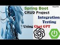 Complete Integration Testing of Spring Boot CRUD App Using Chat GPT 3.0| Spring Boot | Chat GPT