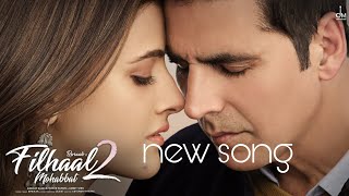 Filhaal 2 Full Song | Filhal 2 Akshay Kumar | Filhall 2 Praak |Fihaal 2 Full Video Song,New song