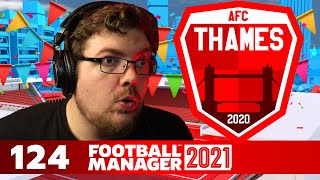 Thames | 124 | I SAY PARTY, YOU SAY..... | Football Manager 2021