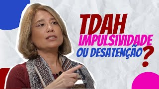 TDAH - IMPULSIVIDADE OU DESATENÇÃO? | ANA BEATRIZ