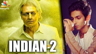 Anirudh to score music for Kamal's Indian 2? | Hot Tamil Cinema News | Director Shankar, LYCA