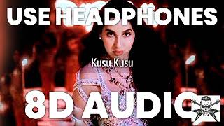 Kusu Kusu(8d song) - ft Nora Fatehi|zahrha s Khan & Dev Negi |