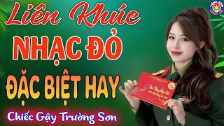 LK CHIẾC GẬY TRƯỜNG SƠN,CÔ GÁI MỞ ĐƯỜNG // Tuyển Chọn Những Ca Khúc NHẠC ĐỎ CÁCH MẠNG Hay Nhất 2025