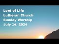 Lord of Life Sunday Worship Service - July 14, 2024