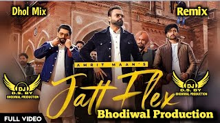 Jatt Flex Dhol Mix Amrit Maan Punjabi New Song Bhodiwal Production DJ Remix Song download