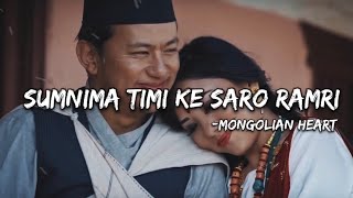 Sumnima Timi Ke Saro Ramri || Mongolian Heart || Lyrics Video