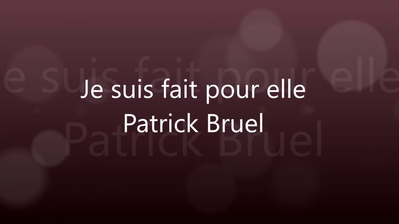 Je Suis Fait Pour Elle - Patrick Bruel Avec Les Paroles - YouTube