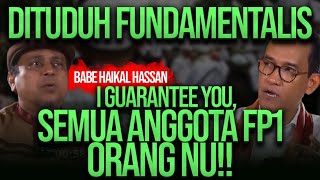 DITUDUH FUNDAMENTALIS, BABE HAIKAL: I GUARANTEE YOU, SEMUA ANGGOTA FP1 ORANG NU!! | BEST STATEMENT