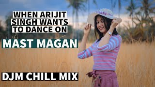 Mast Magan ft. DJM | 2 States Songs | Arijit Singh Songs | Arijit Singh | Arijit Singh New Song