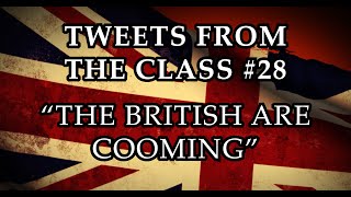 Tweets From the Class #28: "The British are Cooming"