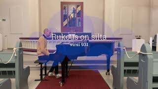 Rukous on silta - virsi 931