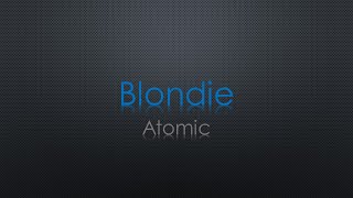 Blondie Atomic Lyrics