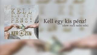 Kerozin - Kell egy kis pénz (Slow Rock Radio Edit)