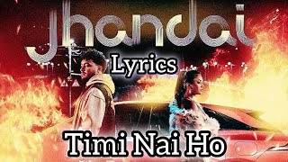 Timi Nai Ho - Lyrics Video | Inspired by Sushant KC’s Upcoming Song 'Jhandai' | Nepali Song 2025