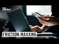 Are We Entering the Era of 'Friction-Maxxing'? | The Social
