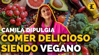 CAMILA DEMUESTRA QUE SE SÍ SE PUEDE COMER VARIADO Y DELICIOSO SIENDO VEGANO