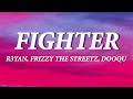 R3YAN, Frizzy The Streetz, Dooqu - Fighter (Lyrics)