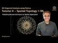 3D Organoid Analysis - Tutorial 4 - Spatial Topology Analysis with Machine Learning