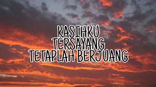 KASIH KU TERSAYANG TETAPLAH BERJUANG/LAGU TIKTOK