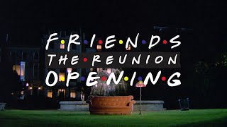 Friends - The Reunion - Opening