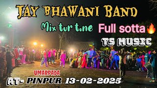 Jay Bhawani band 😍|| mix tur tone new 2025 || full sotta 🔥full public at -Pinpur( umarpada )13-2-25