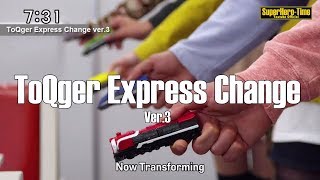 Toqger express Change Transfer [Every Unique Henshin] Version 3