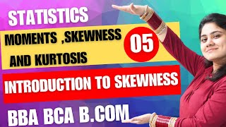 Introduction to Skewness|Moments Skewness and Kurtosis|Statistics|BBA|BCA|BCOM|Dream Maths