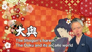 The Shogun’s harem: The Ōoku and its arcane world