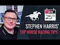 Stephen Harris’ top horse racing tips for Tuesday 25th January