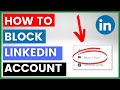 How To Block Someone On LinkedIn? [in 2024]