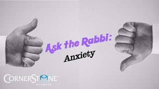 Ask The Rabbi: Ancient Jewish Wisdom for Anxiety?