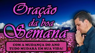 Oração da Boa Semana com o pastor José Carlos