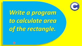 (16) Area of Rectangle in C Programming Language | Using hard coded inputs in C Programming Language