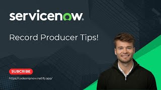 ServiceNow Record Producer Tips!