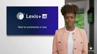 Lexis+ AI How to summarise a case