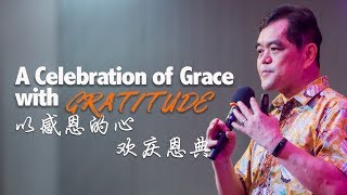 Sonny 邦畴: A celebration of grace with gratitude 以感恩的心欢庆恩典 (bilingual)