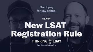 New LSAT Registration Rule, Explained | Thinking LSAT, Ep. 561