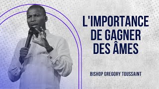 L'importance de gagner des âmes | Bishop Gregory Toussaint