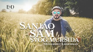 ® MUHAMMED KARAOSMAN- Sanjao sam svog muršida (Official Video 2021) NOVO! ©