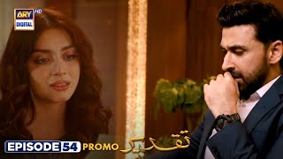 Taqdeer Episode 54 | Promo | Alizeh Shah | Sami Khan | ARY Digital Drama