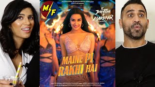 MAINE PI RAKHI HAI (Song) REACTION!! | Tu Jhoothi Main Makkaar: Ranbir Kapoor, Shraddha Kapoor