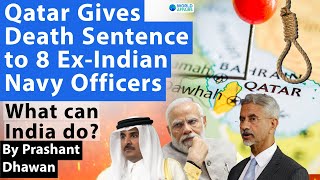 Qatar Gives Death Sentence to 8 Ex-Indian Navy Officers | What can India do?