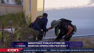 Ministerio Público pone en marcha Operación Pantera 7