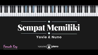 Sempat Memiliki - Yovie And Nuno Karaoke Piano - Female Key