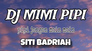 DJ MIMI PIPI - Siti Badriah | DJ TERBARU VIRAL TIKTOK 2023  ( Lirik Lagu )